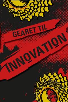 Gearet til innovation : frigiv potentialet og skab en innovativ kultur