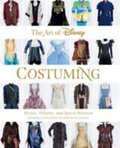 The art of Disney costuming : heroes, villains, and spaces between