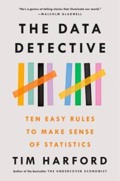 The data detective : ten easy rules to make sense of statistics