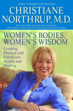 Women's bodies, women's wisdom : creating physical and emotional health and healing