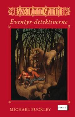 Søstrene Grimm. 1. bog : Eventyr-detektiverne