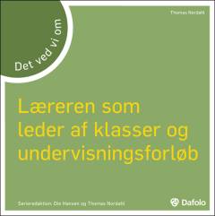 Det ved vi om læreren som leder af klasser og undervisningsforløb