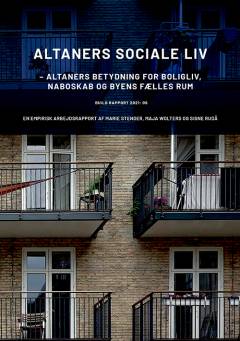 Altaners sociale liv : altaners betydning for boligliv, naboskab og byens fælles rum : en empirisk arbejdsrapport