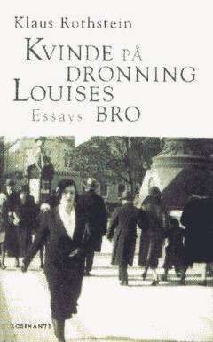 Kvinde på Dronning Louises Bro : essays