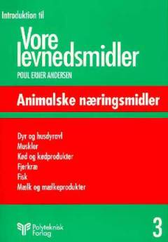 Introduktion til vore levnedsmidler. Bind 3 : Animalske næringsmidler