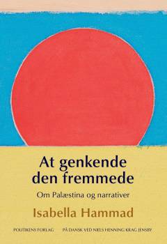 At genkende den fremmede : om Palæstina og narrativer : essay