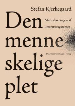 Den menneskelige plet : medialiseringen af litteratursystemet