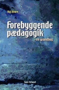 Forebyggende pædagogik : en grundbog