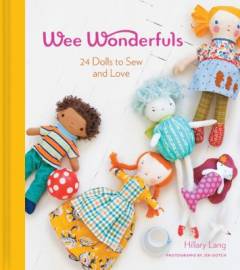 Wee wonderfuls : 24 dolls to sew and love