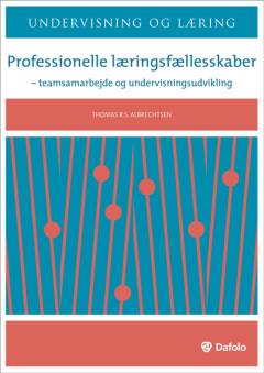 Professionelle læringsfællesskaber : teamsamarbejde og undervisningsudvikling