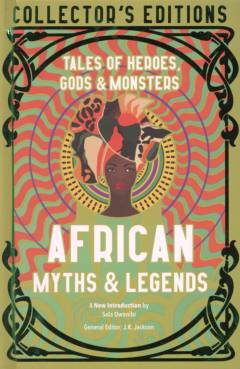 African myths & legends : tales of heroes, gods & monsters