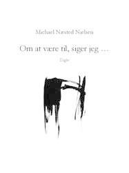 Om at være til, siger jeg : digte