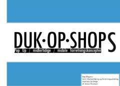 Duk-op-shops : pop up, midlertidige, mobile forretningskoncepter : bog-magasin. Vol 3 : Markedsføring og forretningsudvikling med duk op shops
