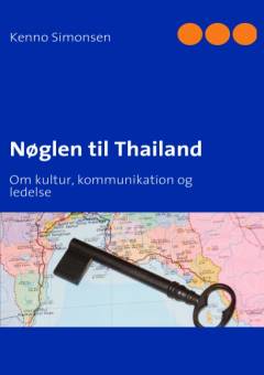 Nøglen til Thailand : om kultur, kommunikation og ledelse