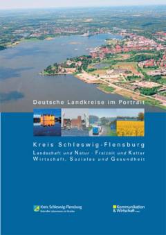 Deutsche Landkreise im Portrait : Landschaft und Natur - Freizeit und Kultur - Wirtschaft, Soziales und Gesundheit : Kreis Schleswig-Flensburg