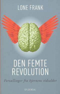 Den femte revolution : fortællinger fra hjernens tidsalder