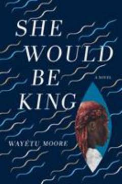She would be king : a novel