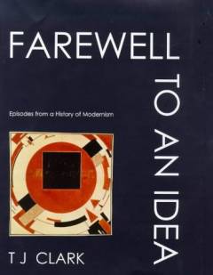 Farewell to an idea : episodes from a history of modernism