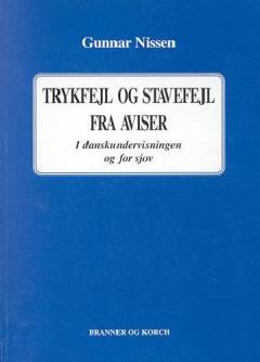Trykfejl og stavefejl fra aviser : i danskundervisningen og for sjov