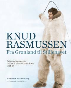 Fra Grønland til Stillehavet : rejser og mennesker fra den 5. Thule-ekspedition 1921-24