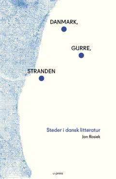 Danmark, Gurre, stranden : steder i dansk litteratur
