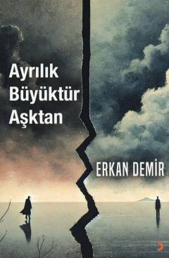 Ayrılık büyüktür aşktan