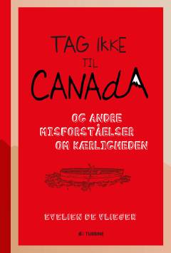 Tag ikke til Canada : og andre misforståelser om kærligheden