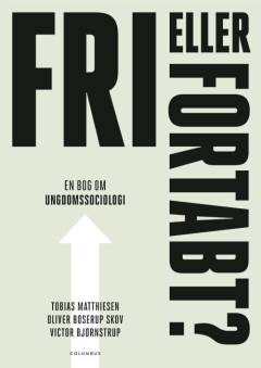 Fri eller fortabt? : en bog om ungdomssociologi