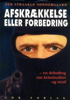 Afskrækkelse eller forbedring? : en debatbog om kriminalitet & straf