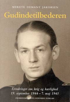 Gudindetilbederen : erindringer om krig og kærlighed, 19. september 1944-7. maj 1945