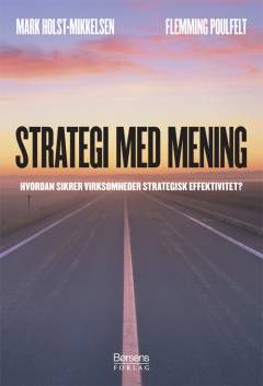 Strategi med mening : hvordan sikrer virksomheder strategisk effektivitet