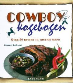 Cowboykogebogen : over 50 retter til rigtige mænd