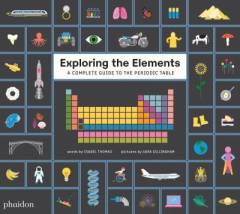 Exploring the elements : a complete guide to the periodic table