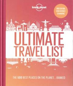 Ultimate travel list : the 500 best places on the planet ... ranked