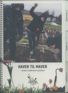 Haver til maver : en guide til jordens bedste klasselokale : manual