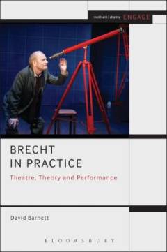 Brecht in practice : theatre, theory and performance