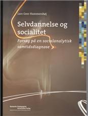 Selvdannelse og socialitet : forsøg på en socialanalytisk samtidsdiagnose