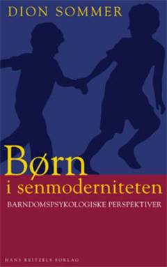 Børn i senmoderniteten : barndomspsykologiske perspektiver