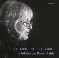 Udelukket og indelukket : arkitekten Karen Zahle