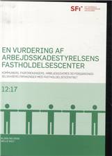 En vurdering af Arbejdsskadestyrelsens Fastholdelsescenter : kommuners, fagforeningers, arbejdsgiveres og forsikringsselsskabers erfaringer med Fastholdelsescentret