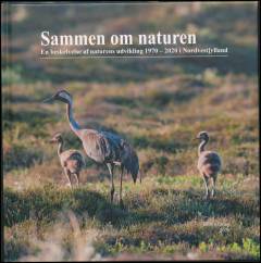 Sammen om naturen : en beskrivelse af naturens udvikling 1970-2020 i Nordvestjylland