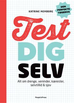 Test dig selv : alt om drenge, veninder, kærester, selvtillid & sjov