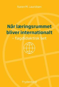 Når læringsrummet bliver internationalt : fagdidaktisk set