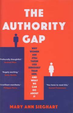 The authority gap : why women are still taken less seriously than men, and what we can do about it