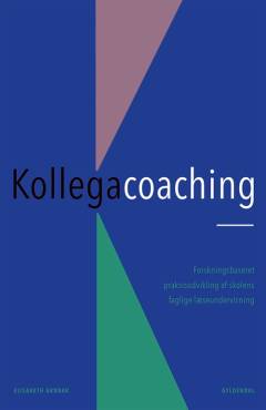 Kollegacoaching : forskningsbaseret praksisudvikling af skolens faglige læseundervisning