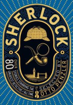 Sherlock : over 80 stories starring the greatest detective of all time