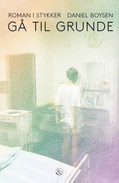 Gå til grunde : roman i stykker