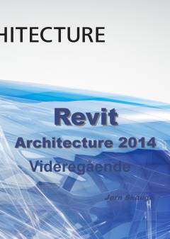 Revit Architecture 2014 - videregående