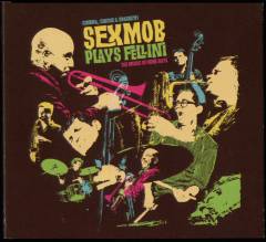 Cinema, circus & spaghetti : Sexmob plays Fellini - the music of Nino Rota