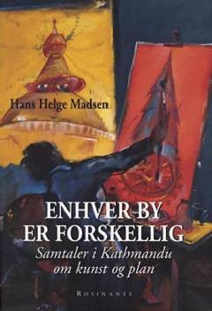 Enhver by er forskellig : samtaler i Kathmandu om kunst og plan
